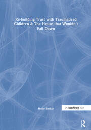 Re-building Trust with Traumatised Children & The House that Wouldn't Fall Down book cover