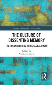 The Culture of Dissenting Memory: Truth Commissions in the Global South book cover