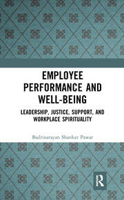 Employee Performance and Well-being: Leadership, Justice, Support, and Workplace Spirituality book cover