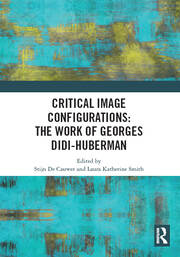 Critical Image Configurations: The Work of Georges Didi-Huberman: The Work of Georges Didi-Huberman book cover