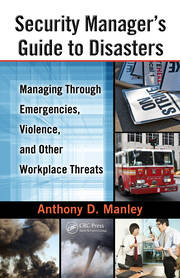 Security Manager's Guide to Disasters: Managing Through Emergencies, Violence, and Other Workplace Threats book cover