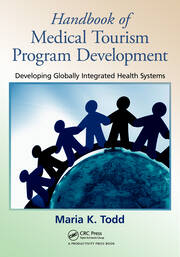 Handbook of Medical Tourism Program Development: Developing Globally Integrated Health Systems book cover