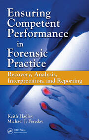 Ensuring Competent Performance in Forensic Practice: Recovery, Analysis, Interpretation, and Reporting book cover