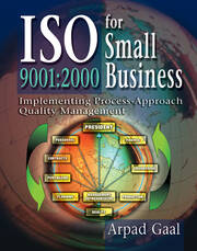 Iso 9001: 2000 for Small Business: Implementing Process-Approach Quality Management book cover