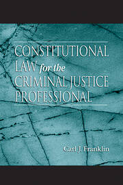 Constitutional Law for the Criminal Justice Professional book cover