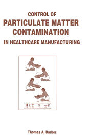 Control of Particulate Matter Contamination in Healthcare Manufacturing book cover