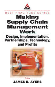 Making Supply Chain Management Work: Design, Implementation, Partnerships, Technology, and Profits book cover