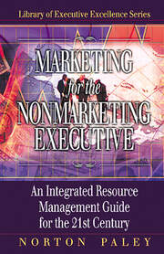 Marketing for the Nonmarketing Executive: An Integrated Resource Management Guide for the 21st Century book cover