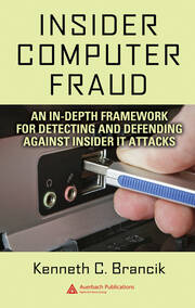 Insider Computer Fraud: An In-depth Framework for Detecting and Defending against Insider IT Attacks book cover