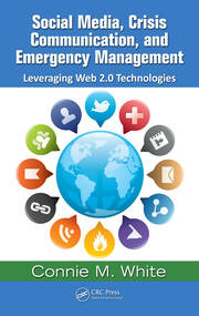 Social Media, Crisis Communication, and Emergency Management: Leveraging Web 2.0 Technologies book cover