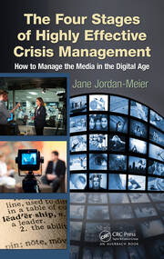 The Four Stages of Highly Effective Crisis Management: How to Manage the Media in the Digital Age book cover