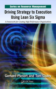Driving Strategy to Execution Using Lean Six Sigma: A Framework for Creating High Performance Organizations book cover