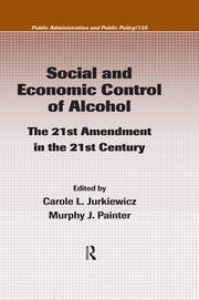 Social and Economic Control of Alcohol: The 21st Amendment in the 21st Century book cover