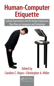 Human-Computer Etiquette: Cultural Expectations and the Design Implications They Place on Computers and Technology book cover