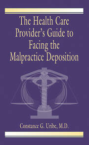 The Health Care Provider's Guide to Facing the Malpractice Deposition book cover