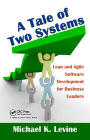 A Tale of Two Systems: Lean and Agile Software Development for Business Leaders book cover