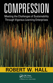 Compression: Meeting the Challenges of Sustainability Through Vigorous Learning Enterprises book cover