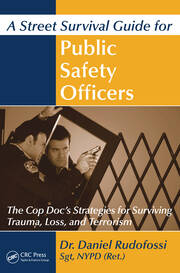 A Street Survival Guide for Public Safety Officers: The Cop Doc's Strategies for Surviving Trauma, Loss, and Terrorism book cover