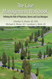 The Case Management Workbook: Defining the Role of Physicians, Nurses and Case Managers book cover