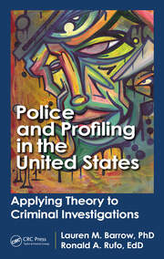 Police and Profiling in the United States: Applying Theory to Criminal Investigations book cover
