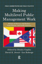 Making Multilevel Public Management Work: Stories of Success and Failure from Europe and North America book cover