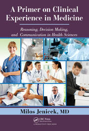 A Primer on Clinical Experience in Medicine: Reasoning, Decision Making, and Communication in Health Sciences book cover