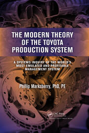 The Modern Theory of the Toyota Production System: A Systems Inquiry of the World’s Most Emulated and Profitable Management System book cover