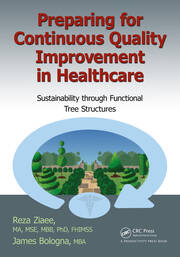 Preparing for Continuous Quality Improvement for Healthcare: Sustainability through Functional Tree Structures book cover