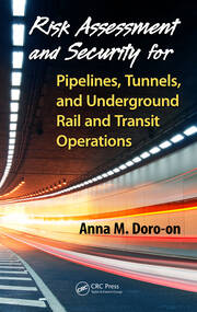 Risk Assessment and Security for Pipelines, Tunnels, and Underground Rail and Transit Operations book cover