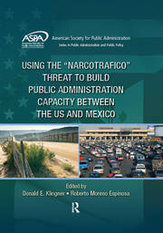 Using the Narcotrafico Threat to Build Public Administration Capacity between the US and Mexico book cover