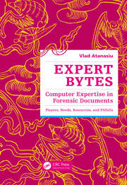 Expert Bytes: Computer Expertise in Forensic Documents - Players, Needs, Resources and Pitfalls book cover