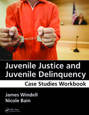 Juvenile Justice and Juvenile Delinquency: Case Studies Workbook book cover