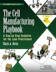The Cell Manufacturing Playbook: A Step-by-Step Guideline for the Lean Practitioner book cover