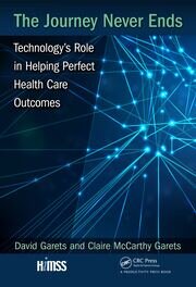 The Journey Never Ends: Technology's Role in Helping Perfect Health Care Outcomes book cover