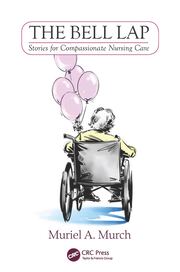 The Bell Lap: Stories for Compassionate Nursing Care book cover
