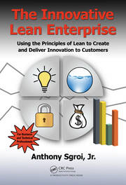 The Innovative Lean Enterprise: Using the Principles of Lean to Create and Deliver Innovation to Customers book cover
