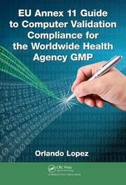 EU Annex 11 Guide to Computer Validation Compliance for the Worldwide Health Agency GMP book cover