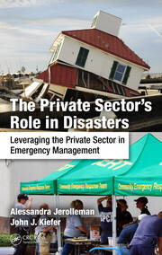 The Private Sector's Role in Disasters: Leveraging the Private Sector in Emergency Management book cover
