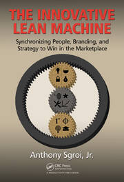 The Innovative Lean Machine: Synchronizing People, Branding, and Strategy to Win in the Marketplace book cover