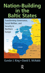 Nation-Building in the Baltic States: Transforming Governance, Social Welfare, and Security in Northern Europe book cover