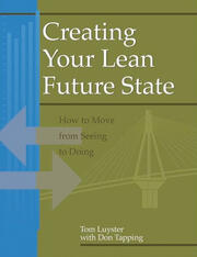 Creating Your Lean Future State: How to Move from Seeing to Doing book cover