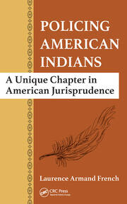 Policing American Indians: A Unique Chapter in American Jurisprudence book cover