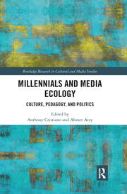 Millennials and Media Ecology: Culture, Pedagogy, and Politics book cover