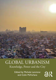 Global Urbanism: Knowledge, Power and the City book cover