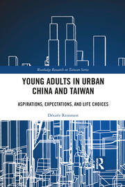 Young Adults in Urban China and Taiwan: Aspirations, Expectations, and Life Choices book cover