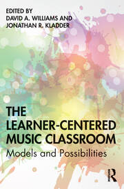 The Learner-Centered Music Classroom: Models and Possibilities book cover