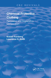 Chemical Protective Clothing: Permeation and Degradation Compendium book cover