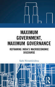 Maximum Government, Maximum Governance: Reframing India’s Macroeconomic Discourse book cover