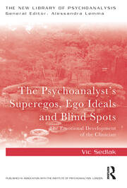 The Psychoanalyst's Superegos, Ego Ideals and Blind Spots: The Emotional Development of the Clinician book cover