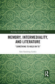 Memory, Intermediality, and Literature: Something to Hold on to book cover
